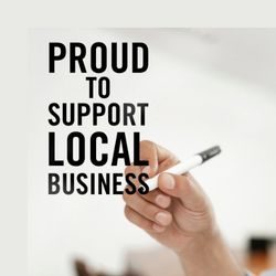 PROUD TO SUPPORT LOCAL BUSINESS